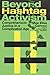 Beyond Hashtag Activism: Co...