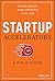 Startup Accelerators: A Field Guide
