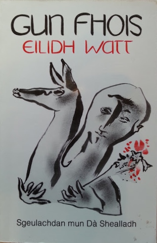 Gun fhois: [sgeulachdan mun Dà Shealladh] (Paperback)