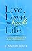 Live, Love, and Hack Life by Jennifer Teske