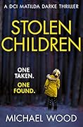 Stolen Children (DCI Matilda Darke, #6)