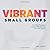 Vibrant Small Groups: A 5-S...