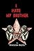I hate my brother: The story about love & hate
