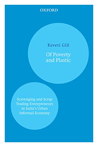 Of Poverty and Plastic: Scavenging and Scrap Trading Entrepreneurs in India’s Urban Informal Economy (Kindle Edition)