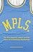 MPLS: The Minneapolis Lakers and the Dawn of Professional Basketball