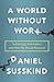 A World Without Work: Technology, Automation, and How We Should Respond