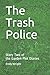 The Trash Police: Story Two of the Garden Plot Diaries