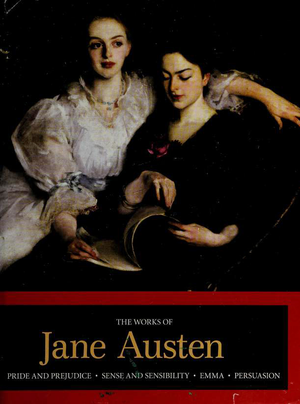 The Works of Jane Austen: Pride and Prejudice / Sense and Sensibility / Emma / Persuasion
