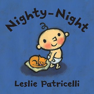 Nighty-Night: (A Bedtime Story About Night Time Routines for Babies and Toddlers) (Leslie Patricelli Board Books)