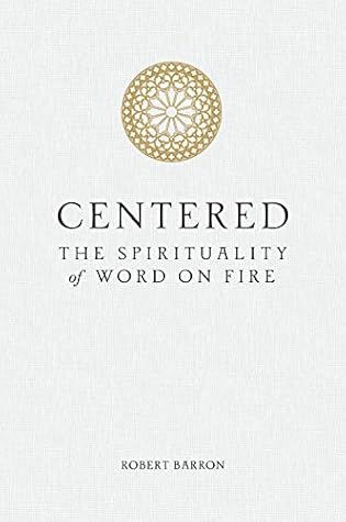 Centered: The Spirituality of Word on Fire