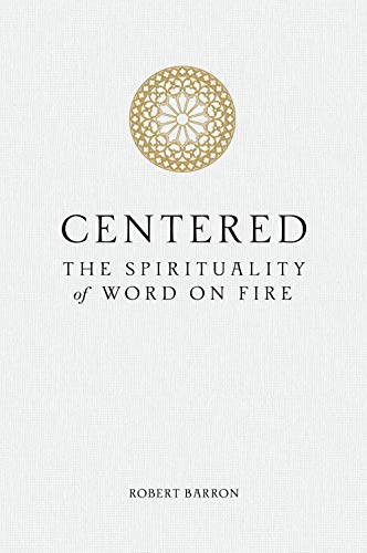 Centered: The Spirituality of Word on Fire (Hardcover)