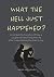 What The Hell Just Happened? by Mark Kennedy What The Hell Just Happened? by Mark Kennedy