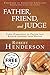 Father, Friend, and Judge F...