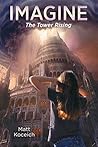 Imagine... The Tower Rising by Matt Koceich