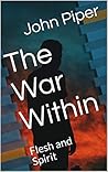 The War Within : Flesh and Spirit Book cover for The War Within : Flesh and Spirit