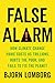 False Alarm: How Climate Change Panic Costs Us Trillions, Hurts the Poor, and Fails to Fix the Planet
