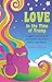 Love in the Time of Trump A jagged memoir of the psychedelic ‘60s, today’s politics and religion by Mike Millard