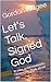 Let's Talk. Signed God: In ...
