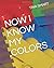 NOW I KNOW MY COLORS