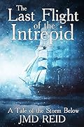 The Last Flight of the Intrepid: A Tale of the Storm Below