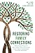 Restoring Family Connections: Helping Targeted Parents and Adult Alienated Children Work Through Conflict, Improve Communication, and Enhance Relationships