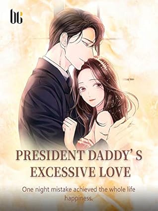 President Daddy's Excessive Love: Volume 17