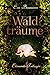 Waldträume (Elemente-Trilogie 1) (German Edition)