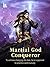 Martial God Conqueror by Yu Feng