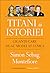 Titani ai istoriei: giganții care ne-au modelat lumea