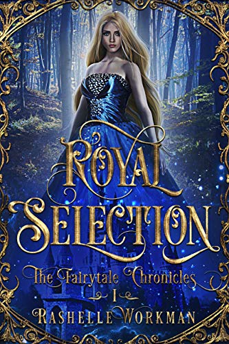 Royal Selection: A Cinderella Reimagining (The Fairytale Chronicles #1)