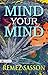 Mind Your Mind: Remez Sasson's Guide to Self-Awareness and Mental Well-Being (Best Motivational Books for Personal Development (Design Your Life))