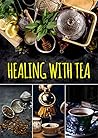 Healing with Tea:...