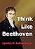 Think Like Beethoven