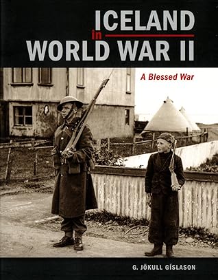 Iceland in World War II: A Blessed War