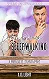 While You Were Sleepwalking by J.D. Light
