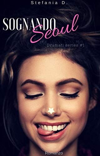Sognando Seoul (Dramati series Vol. 1)
