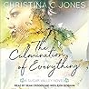 The Culmination of Everything by Christina C. Jones