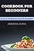 Cookbook for Beginners: Eas...
