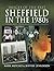 Sheffield in the 1980s: Fea...