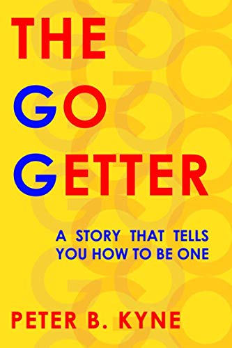 The Go-Getter: A Story That Tells You How To Be One