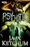 Psychotic by Jack Ketchum