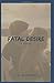 Fatal Desire: A Novella