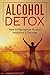 Alcohol Detox: How to Recog...