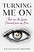 Turning Me On by Kylelashay Draper