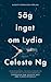Säg inget om Lydia by Celeste Ng