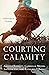 Courting Calamity: 4 Storie...