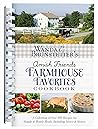 Wanda E. Brunstetter’s Amish Friends Farmhouse Favorites Cookbook: A Collection of Over 200 Recipes for Simple and Hearty Meals, Including Advice and Stories