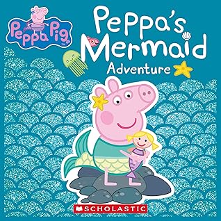 Peppa's Mermaid Adventure (Peppa Pig)