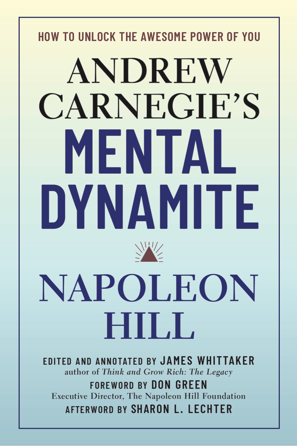 Andrew Carnegie's Mental Dynamite: How to Unlock the Awesome Power of You (Hardcover)