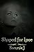 Shaped for Love